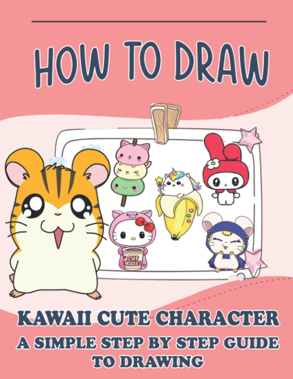 Buy How To Draw Kawaii & Cute Characters: A SIMPLE STEP BY STEP GUIDE ...