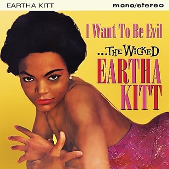 I Want To Be Evil... The Wicked Eartha Kitt