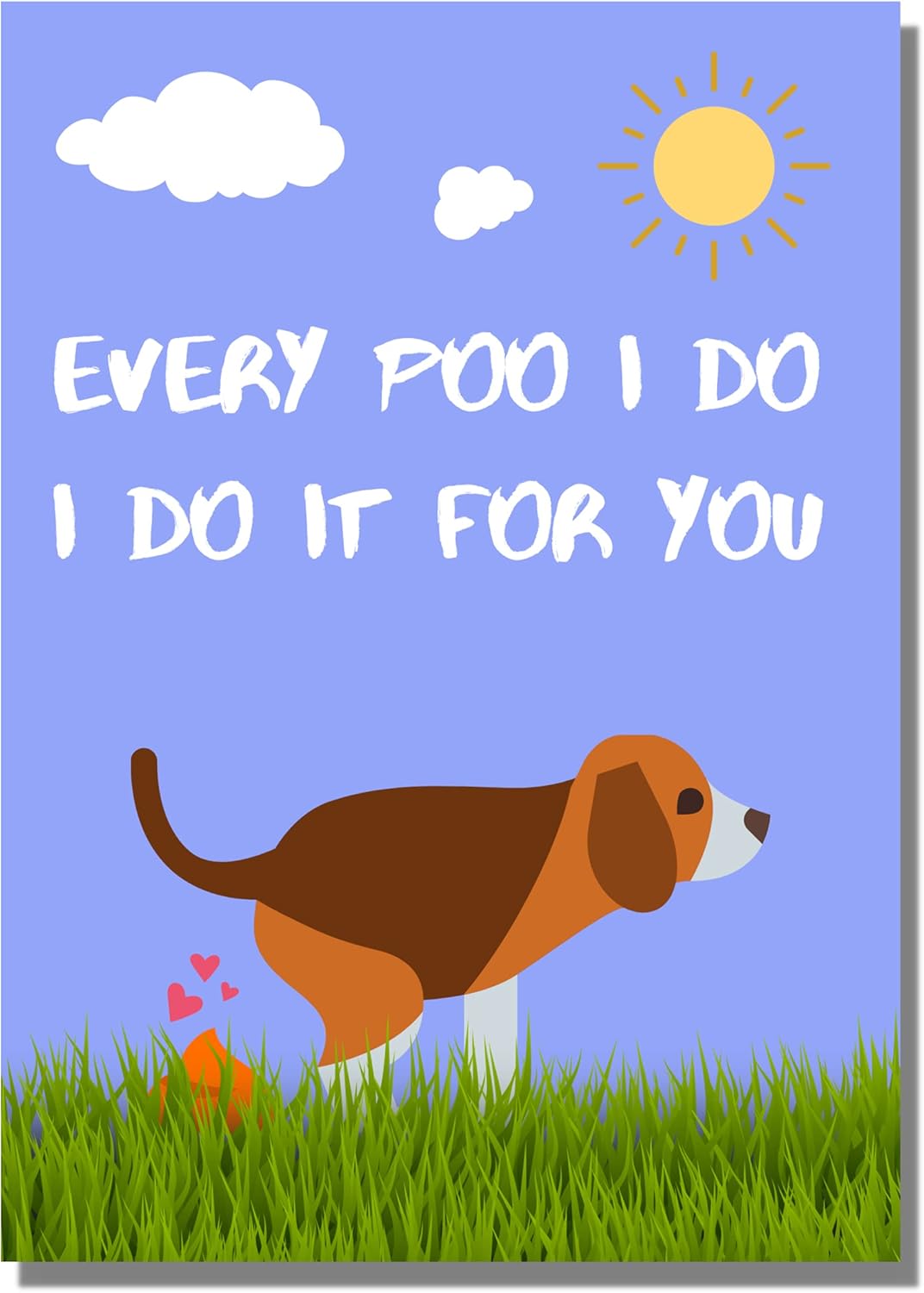 Every Poo I Do, I Do it For You - Funny Cute Birthday, Valentines ...