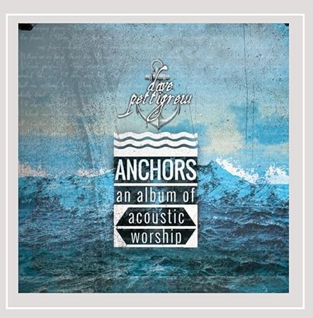 Dave Pettigrew - Anchors: An Album of Acoustic Worship - Amazon.com Music