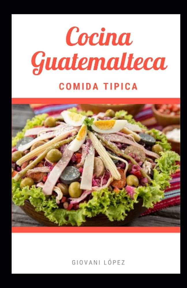 Cocina Guatemalteca: Comida Típica (Recetas Guatemaltecas) (Spanish  Edition): Lopez, Giovani: 9798551811046: : Books