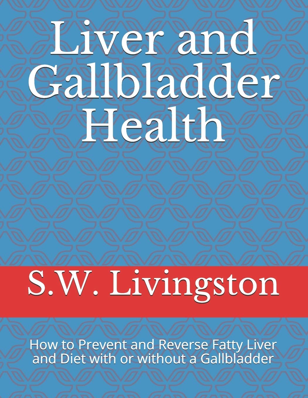 Buy Liver and Gallbladder : How to Prevent and Reverse ty Liver and ...