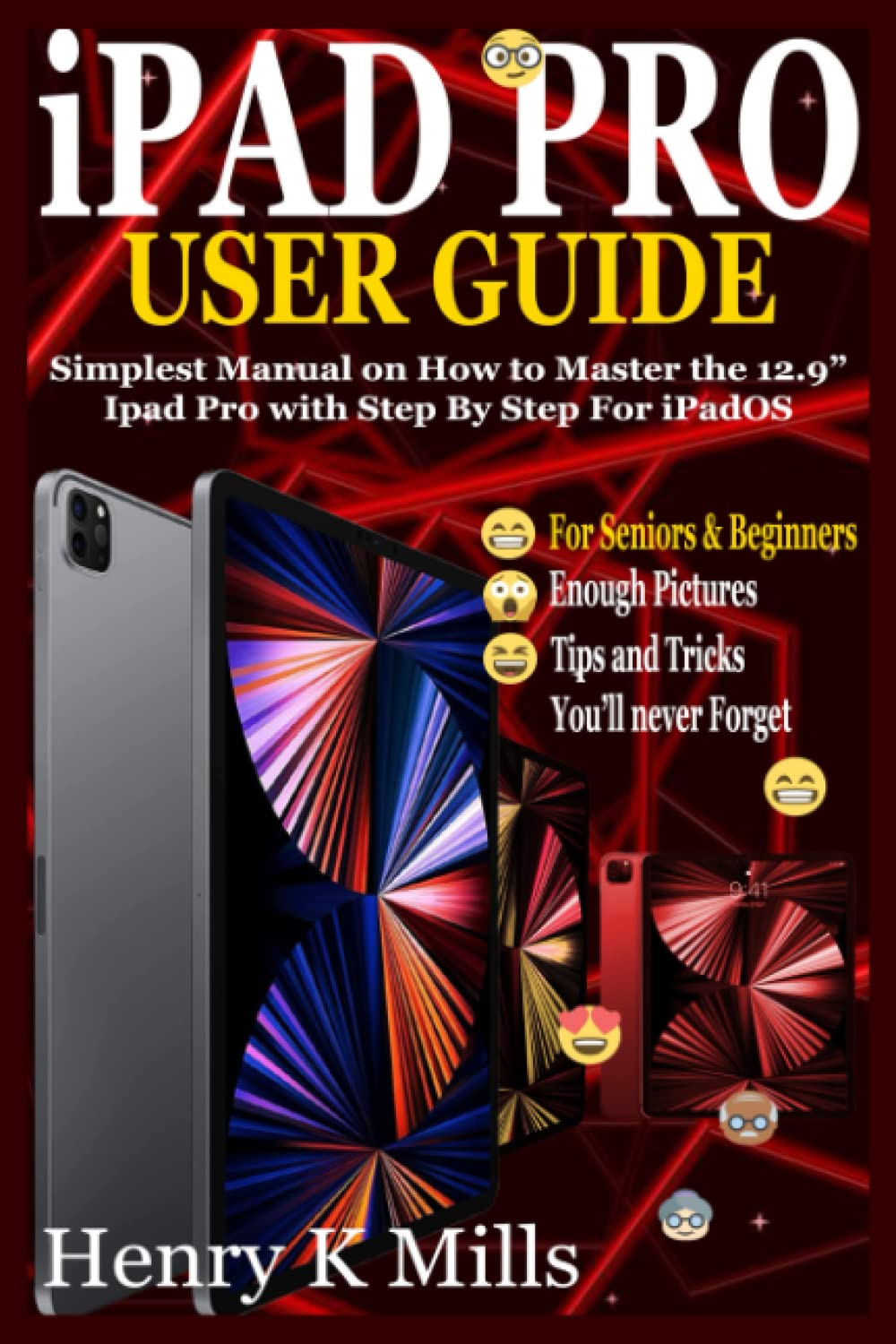 iPad Pro User Guide: Simplest Manual For Seniors And Beginners On How To Master The Ipad Pro With Step By Step Pictures & Illustrations And Tips & Tricks For iPadOS (Apple Devices by Funky Traders)