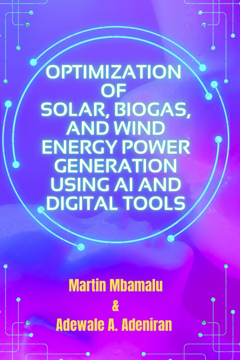 OPTIMIZATION OF SOLAR, BIOGAS AND WIND ENERGY POWER GENERATION USING AI AND DIGITAL TOOLS