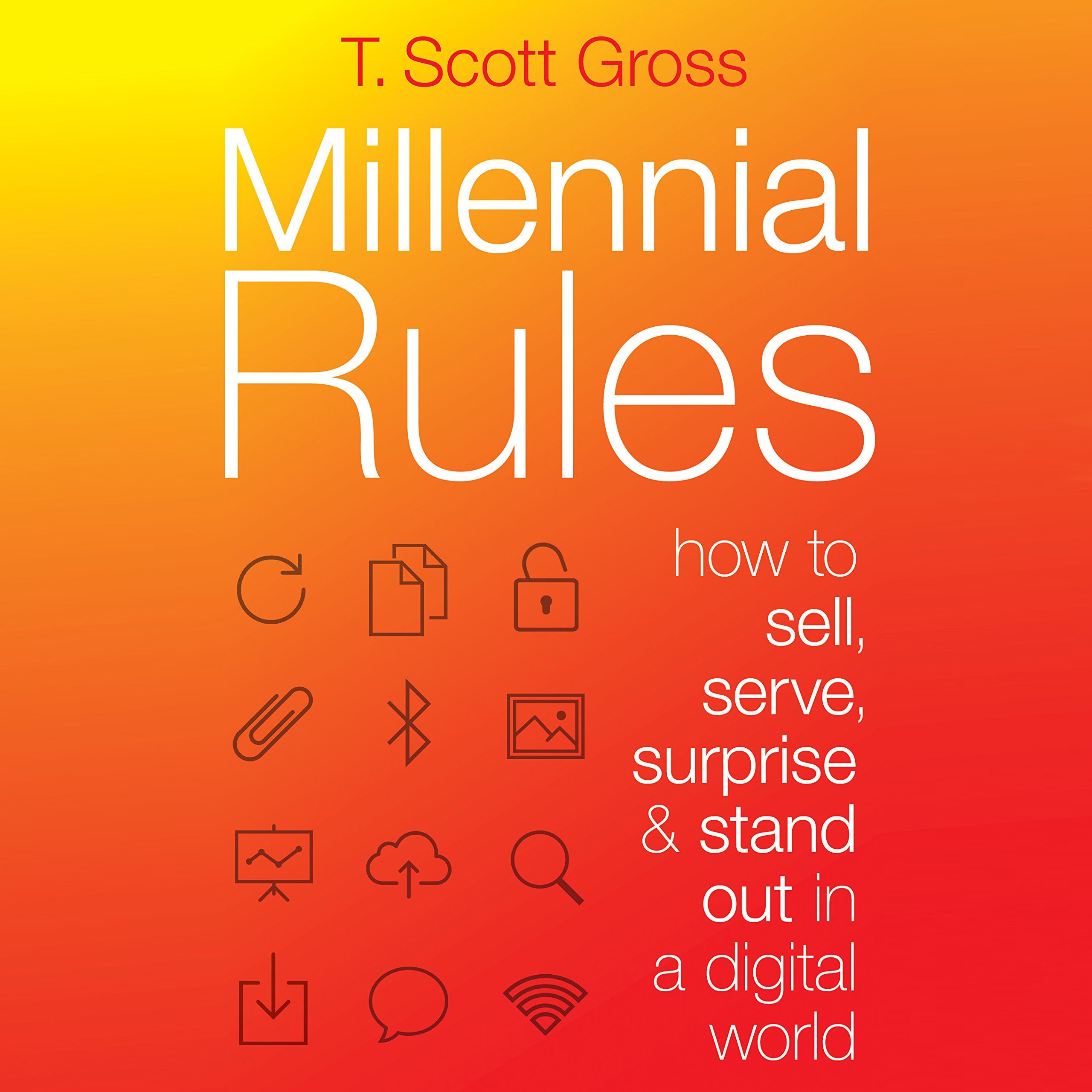 Millennial Rules: How to Sell, Serve, Surprise & Stand Out in a Digital World