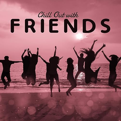 Chill Out With Friends Have Fun And Enjoy The Time Spent Together With Friends To The Best Chillout Music By Weekend Chillout Music Zone 1 Hits Now Chill Out Zone On