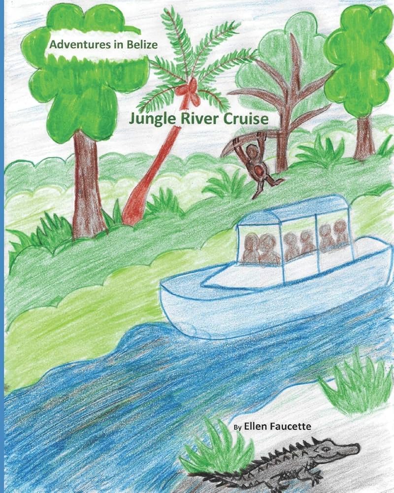 Jungle River Cruise: Adventures in Belize: Faucette, Mrs. Ellen Munch:  9798638201371: : Books