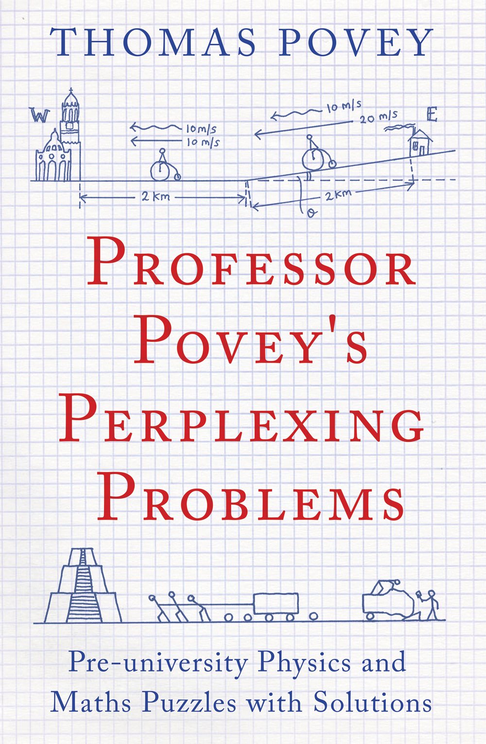 Professor Povey's Perplexing Problems: Pre-University Physics and Maths Puzzles with Solutions Paperback – September 8, 2015