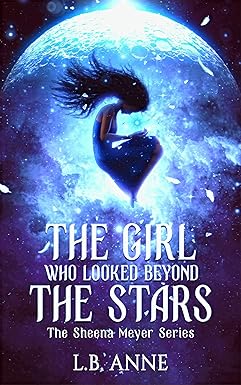 The Girl Who Looked Beyond The Stars (Sheena Meyer Book 1) eBook : Anne ...