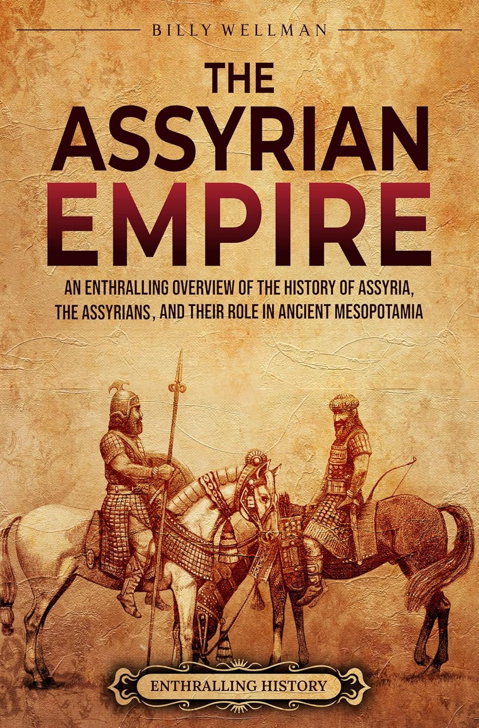 Amazon.co.jp: The Assyrian Empire: An Enthralling Overview of the ...