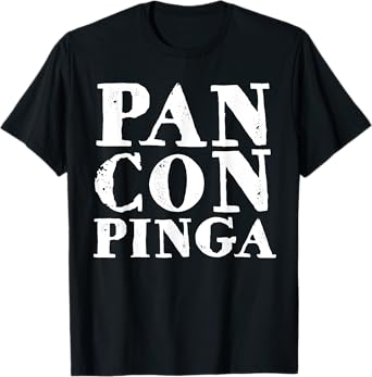 Pan Con Pinga Funny Cuban slang gift tshirt T-Shirt