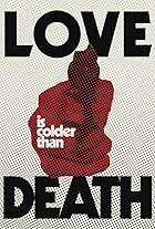 Love Is Colder Than Death