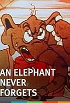 An Elephant Never Forgets