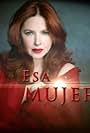 Esa mujer (2013)