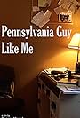 Pennsylvania Guy Like Me (2018)