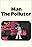 Man: The Polluter