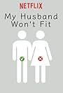 My Husband Won't Fit (2019)