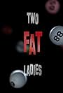 Two Fat Ladies (2003)