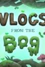 Vlogs from the Bog (2021)