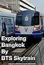 Exploring Bangkok by BTS (2021)