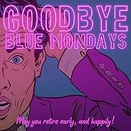 Goodbye Blue Mondays (2023)