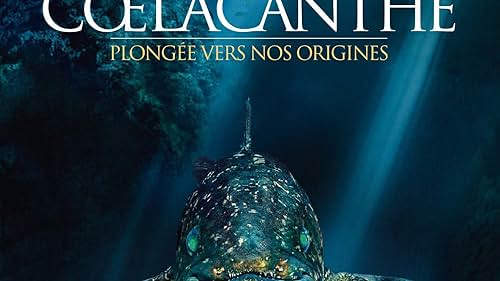 Le coelacanthe, plongée vers nos origines (2013)