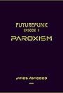 Futurepunk: Episode II - Paroxysm