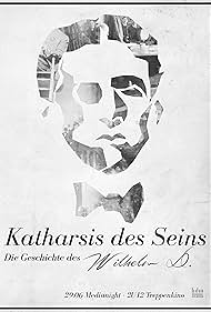 Katharsis des Seins - Die Geschichte des Wilhelm D. (2017)