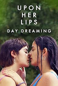 Upon Her Lips: Day Dreaming (2023)