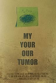 My, Your, Our Tumor (2014)