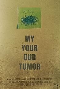 Primary photo for My, Your, Our Tumor