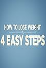 How to Lose Weight in 4 Easy Steps (2016)