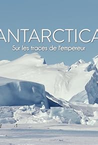 Primary photo for Antarctica, sur les traces de l'empereur