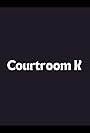 Courtroom K (2008)