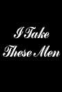 I Take These Men (1983)