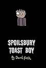 Spoilsbury Toast Boy (2004)