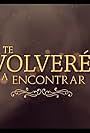 Te volveré a encontrar (2020)