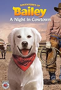 Primary photo for Adventures of Bailey: A Night in Cowtown