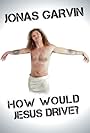 Jonas Garvin: How Would Jesus Drive? (2011)