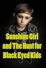 Sunshine Girl and the Hunt for Black Eyed Kids (2012)