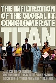 Primary photo for The Infiltration of the Global I.T. Conglomerate Titan