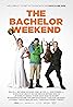 The Bachelor Weekend (2013) Poster