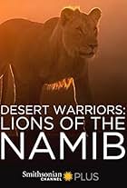 Desert Warriors: Lions of the Namib (2016)