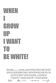 When I Grow Up I Want to Be White (2008)