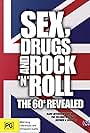 Sex, Drugs and Rock 'n' Roll: The 60s Revealed (2008)