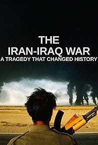 Primary photo for The Iran-Iraq War: A Tragedy That Changed History