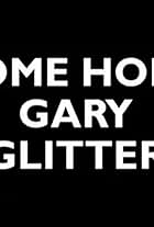 Come Home Gary Glitter (2006)