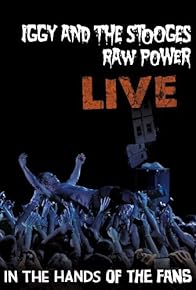 Primary photo for Iggy & The Stooges: Raw Power Live - In the Hands of the Fans