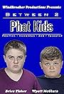 Between 2 Phat Kids (2015)