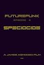 Futurepunk: Episode III - Speciocide